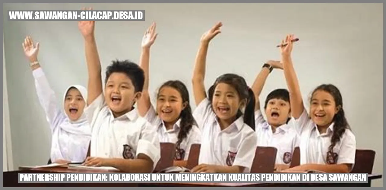 Partnership Pendidikan: Kolaborasi untuk Meningkatkan Kualitas Pendidikan di Desa Sawangan