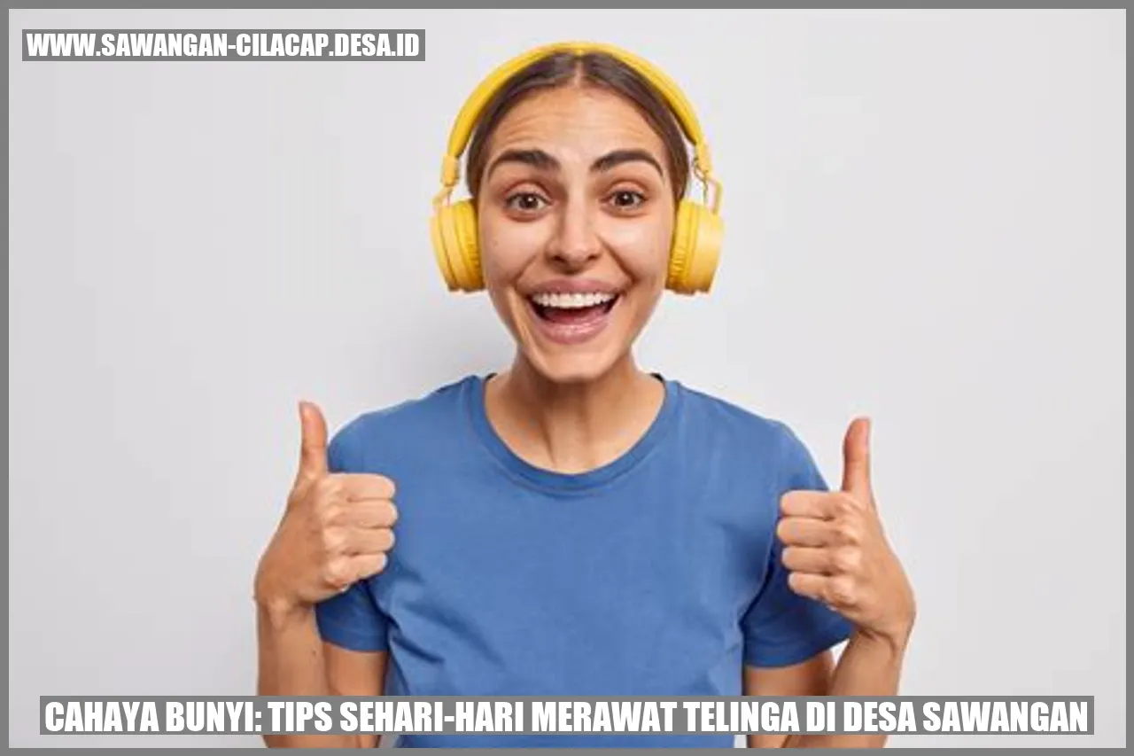 Cahaya Bunyi: Tips Sehari-hari Merawat Telinga di Desa Sawangan