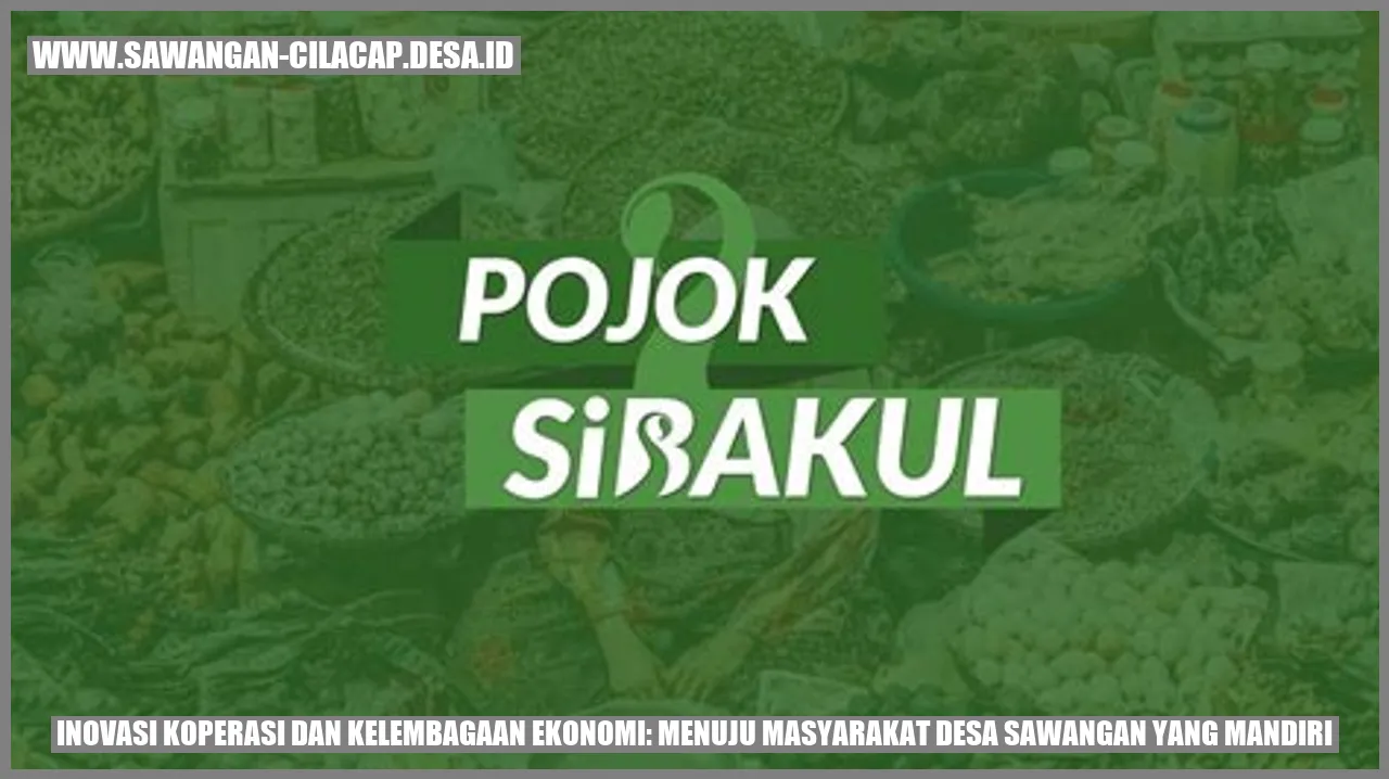 Inovasi Koperasi dan Kelembagaan Ekonomi: Menuju Masyarakat Desa Sawangan yang Mandiri