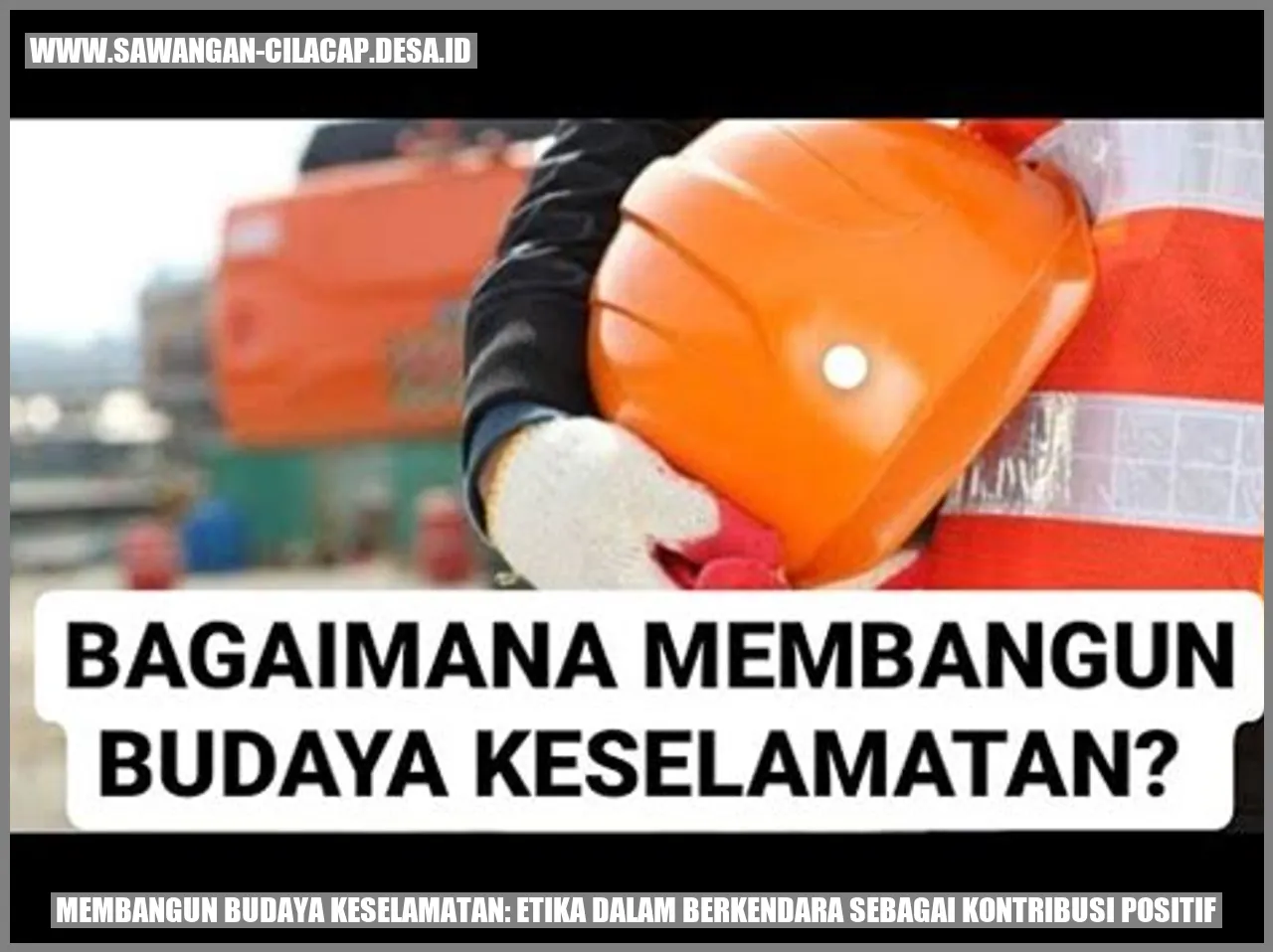 Gambar Membangun Budaya Keselamatan: Etika dalam Berkendara sebagai Kontribusi Positif