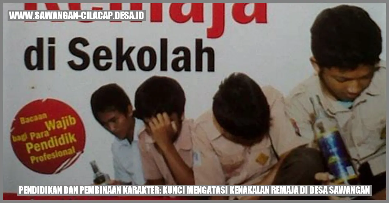 Pendidikan dan Pembinaan Karakter: Kunci Mengatasi Kenakalan Remaja di Desa Sawangan
