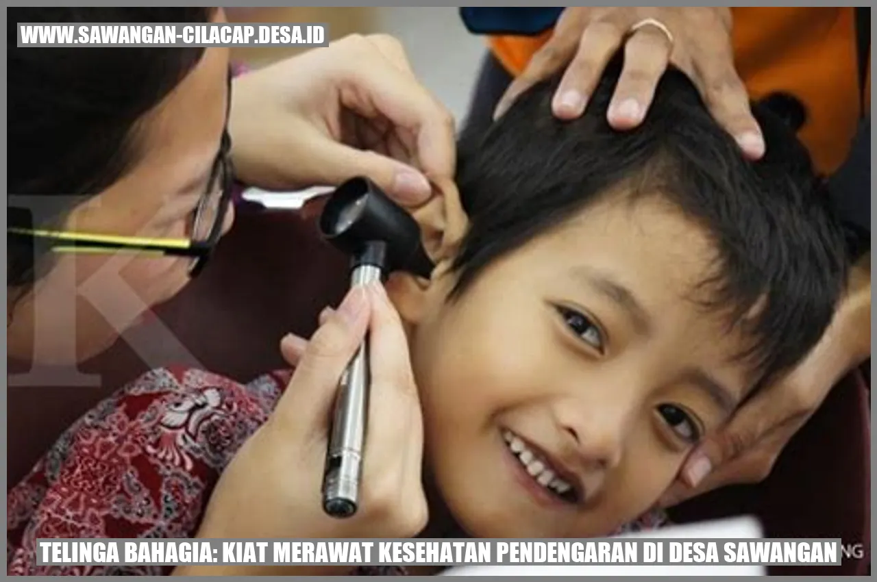 Telinga Bahagia: Kiat Merawat Kesehatan Pendengaran di Desa Sawangan